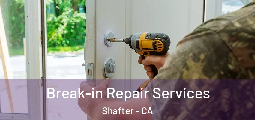  Break-in Repair Services Shafter - CA