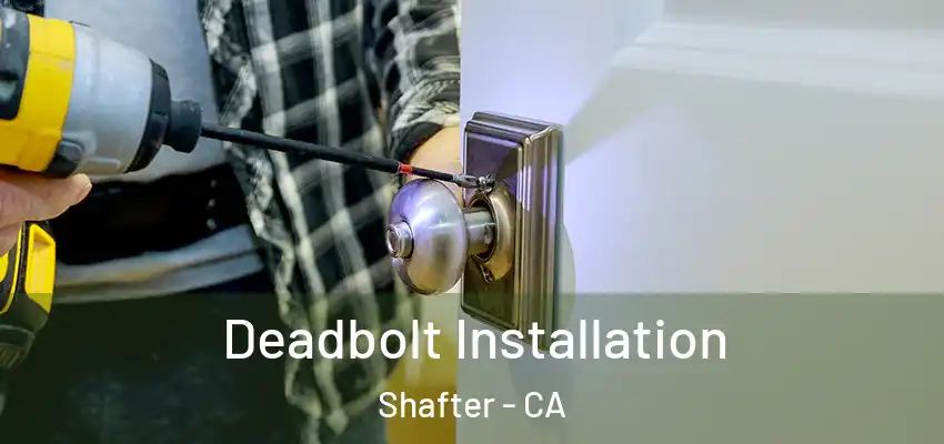  Deadbolt Installation Shafter - CA