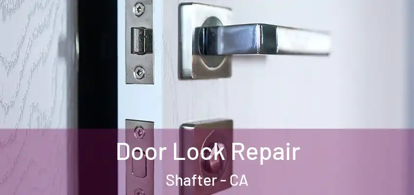  Door Lock Repair Shafter - CA