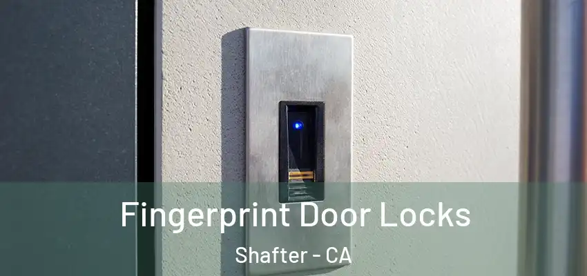  Fingerprint Door Locks Shafter - CA
