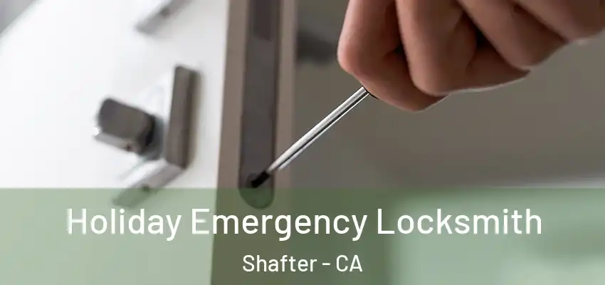  Holiday Emergency Locksmith Shafter - CA
