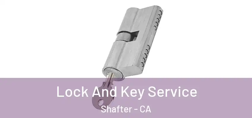  Lock And Key Service Shafter - CA