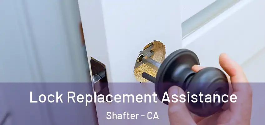  Lock Replacement Assistance Shafter - CA