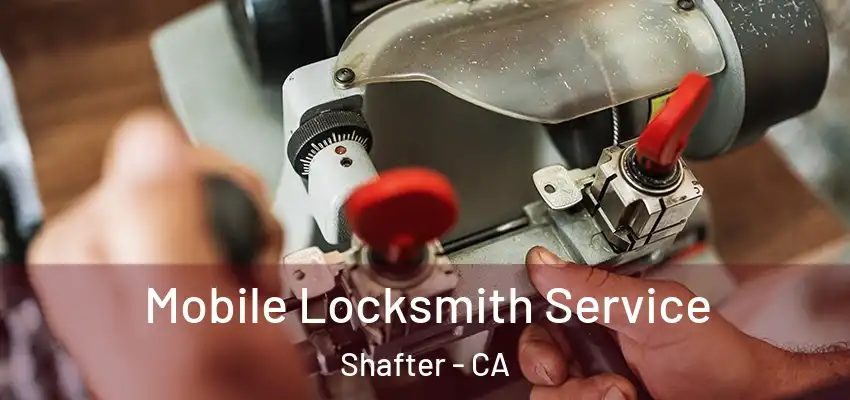  Mobile Locksmith Service Shafter - CA