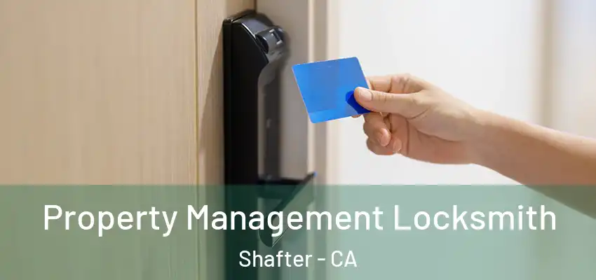  Property Management Locksmith Shafter - CA