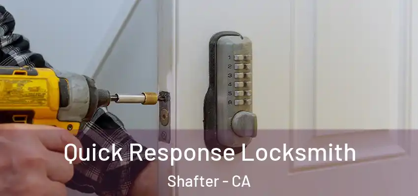  Quick Response Locksmith Shafter - CA