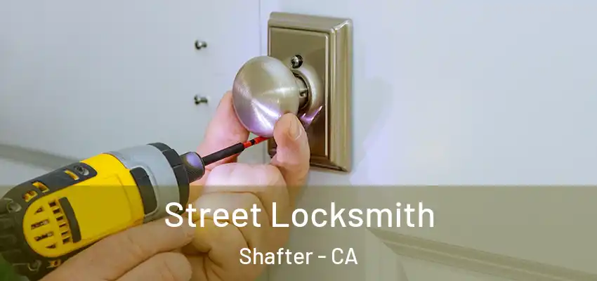  Street Locksmith Shafter - CA